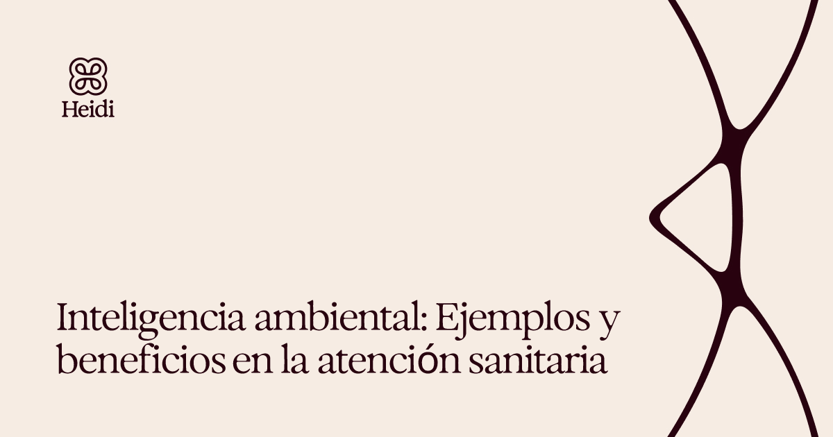 Inteligencia ambiental: Ejemplos y beneficios en la atención sanitaria